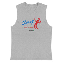 Load image into Gallery viewer, Sorry I Have Tennis Muscle Shirt