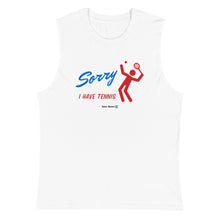 Load image into Gallery viewer, Sorry I Have Tennis Muscle Shirt