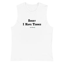 Load image into Gallery viewer, Sorry I Have Tennis - Block Text - Muscle Shirt