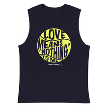 Load image into Gallery viewer, Love Means Nothing Muscle Shirt
